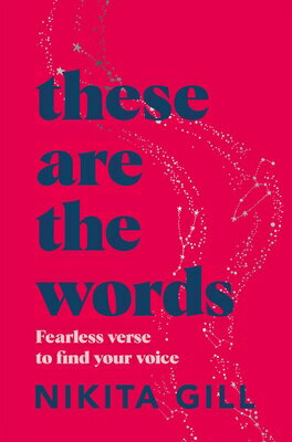 These Are the Words THESE ARE THE WORDS [ Nikita Gill ]