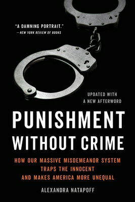 Punishment Without Crime: How Our Massive Misdemeanor System Traps the Innocent and Makes America Mo