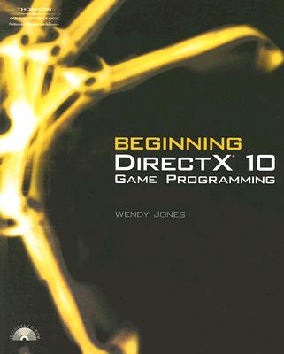 Beginning DirectX 10 Game Programming [With CDROM] BEGINNING DIRECTX 10 GAME- [ Wendy Jones ]