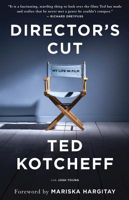 Director's Cut: My Life in Film DIRECTORS CUT [ Ted Kotcheff ]