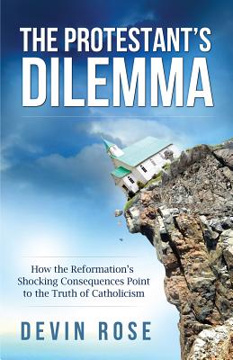 Protestant's Dilemma: How the PROTESTANTS DILEMMA HOW THE 