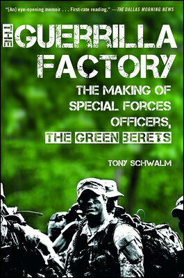 The Guerrilla Factory: The Making of Special Forces Officers, the Green Berets GUERRILLA FACTORY 