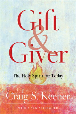 Gift and Giver: The Holy Spirit for Today GIFT & GIVER REPACKAGED/E 