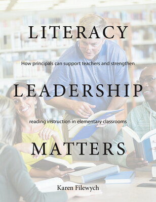 Literacy Leadership Matters: How Principals Can Support Teachers and Strengthen Reading Instruction LITERACY LEADERSHIP MATTERS [ Karen Filewych ]