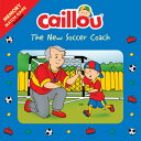 Caillou: The New Soccer Coach: Memory Match Game Included CAILLOU THE NEW SOCCER...