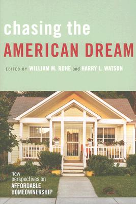 Chasing the American Dream: New Perspectives on Affordable Homeownership CHASING THE AMER DREAM [ William M. Rohe ]