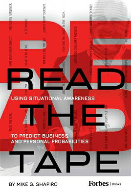 Read the Tape: Using Situational Awareness to Predict Business and Personal Probabilities READ THE TAPE 