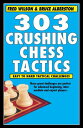 303 Crushing Chess Tactics 303 CRUSHING CHESS TACTICS [ Fred Wilson ]