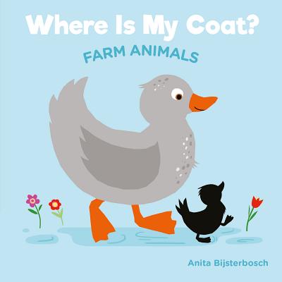 Where Is My Coat?: Farm Animals WHERE IS MY COAT FARM ANIMALS [ Anita Bijsterbosh ]