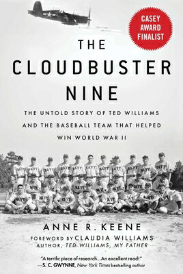 The Cloudbuster Nine: The Untold Story of Ted Williams and the Baseball Team That Helped Win World W CLOUDBUSTER 9 [ Anne R. Keene ]