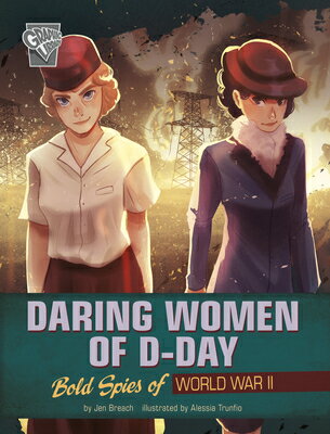 Daring Women of D-Day: Bold Spies of World War II DARING WOMEN OF D-DAY （Women Warriors of World War II） [ Alessia Trunfio ]