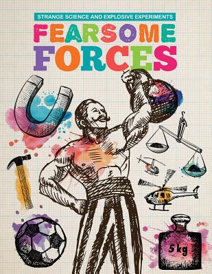 Fearsome Forces FEARSOME FORCES （Strange Science and Explosive Experiments） 