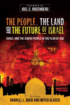 The People, the Land, and the Future of Israel: Israel and the Jewish People in the Plan of God PEOPLE THE LAND & THE FUTURE O [ Darrell L. Bock ]