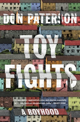 Toy Fights: A Boyhood TOY FIGHTS [ Don Paterson ]