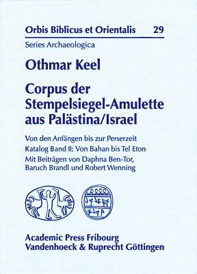 Corpus Der Stempelsiegel-Amulette Aus Palastina/Israel: Von Den Anfangen Bis Zur Perserzeit Katalog GER-CORPUS DER STEMPELSIEGEL-A （Orbis Biblicus Et Orientalis - Series Archaeologica） [ Othmar Keel ]