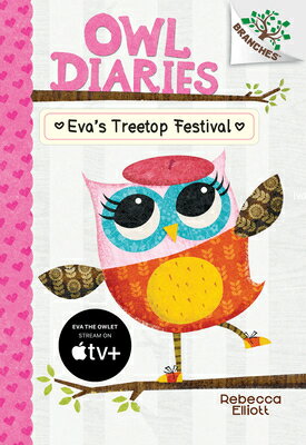 EVAS TREETOP FESTIVAL A BRANCH Owl Diaries Rebecca Elliott Rebecca Elliott SCHOLASTIC2015 Library　Binding Library English ISBN：9780545683630 洋書 Books for kids（児童書） Juvenile Fiction