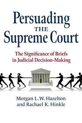 Persuading the Supreme Court: The Significance of Briefs in Judicial Decision-Making