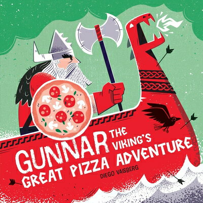 Gunnar the Viking's Great Pizza Adventure GUNNAR THE VIKINGS GRT PIZZA A [ Diego Vaisberg ]