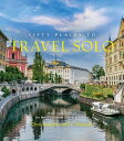 Fifty Places to Travel Solo: Travel Experts Share the World's Greatest Solo Dest...