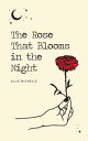 The Rose That Blooms in the Night ROSE THAT BLOOMS IN THE NIGHT 