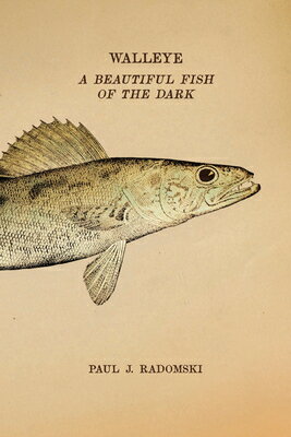 Walleye: A Beautiful Fish of the Dark WALLEYE 