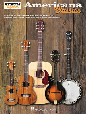 Americana Classics - Strum Together: For Ukulele, Baritone Ukulele, Guitar, Banjo & Mandolin AMERICANA CLASSICS - STRUM TOG [ Hal Leonard Corp ]