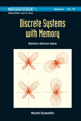 Discrete Systems with Memory DISCRETE SYSTEMS W/MEMORY （World Scientific Nonlinear Science Series a） [ Alonso-Sanz Ramon ]