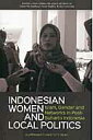 Indonesian　women　and　local　politics Islam，gender　and　networks （Kyoto　CSEAS　series　on　Asian　st） 