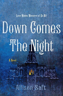 Down Comes the Night DOWN COMES THE NIGHT [ Allison Saft ]
