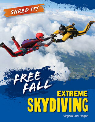 Free Fall: Extreme Skydiving FREE FALL （Shred It!） [ Virginia Loh-Hagan ]
