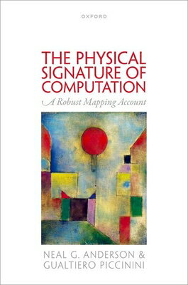 The Physical Signature of Computation: A Robust Mapping Account PHYSICAL SIGNATURE OF COMPUTAT [ Neal G. Anderson ]