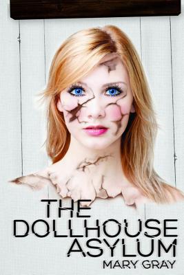 The Dollhouse Asylum DOLLHOUSE ASYLUM [ Mary Gray ]
