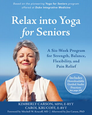 楽天楽天ブックスRelax Into Yoga for Seniors: A Six-Week Program for Strength, Balance, Flexibility, and Pain Relief RELAX INTO YOGA FOR SENIORS [ Kimberly Carson ]