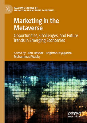 Marketing in the Metaverse: Opportunities, Challenges, and Future Trends in Emerging Economies MARKETING IN THE METAVERSE （Palgrave Studies of Marketing in Emerging Economies） 