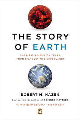 The Story of Earth: The First 4.5 Billion Years, from Stardust to Living Planet STORY OF EARTH [ Robert M. Hazen ]