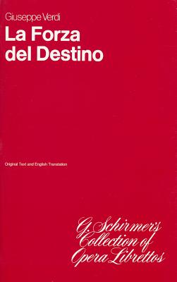 La Forza del Destino: Opera In Three Acts FORZA DEL DESTINO （G. Schirmer's Collection of Opera Librettos） [ Giuseppe Verdi ]