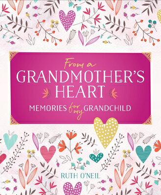 From a Grandmother's Heart: Memories for My Grandchild FROM A GRANDMOTHERS HEART [ Ruth O'Neil ]