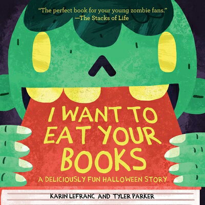 I Want to Eat Your Books: A Deliciously Fun Halloween Story BKS [ Karin Lefranc ]