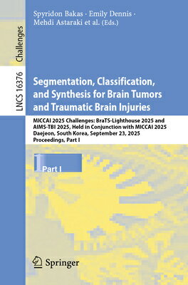 Segmentation, Classification, and Synthesis for Brain Tumors and Traumatic Brain Injuries: Miccai 20 SEGMENTATION CLASSIFICATION & （Lecture Notes in Computer Science） 