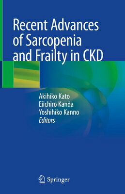 Recent Advances of Sarcopenia and Frailty in Ckd RECENT ADVANCES OF SARCOPENIA [ Akihiko Kato ]