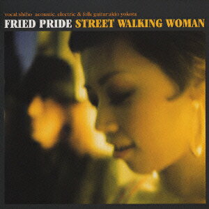 STREET WALKING WOMAN [ Fried Pride ]