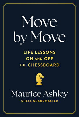 Move by Move: Life Lessons on and Off the Chessboard MOVE BY MOVE 