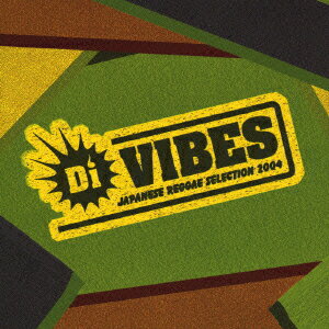 Di VIBES ～JAPANESE REGGAE SELECTION 2004～ [ (オムニバス) ]