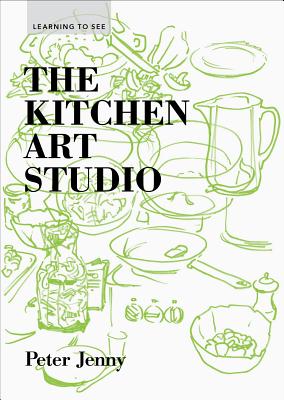 The Kitchen Art Studio KITCHEN ART STUDIO （Learning to See） [ Peter Jenny ]