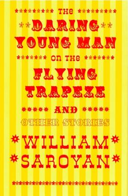 The Daring Young Man on the Flying Trapeze DARING YOUNG MAN ON THE FLYING （New Directions Classics） [ William Saroyan ]