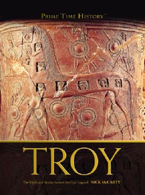 Troy: The Myth and Reality Behind the Epic Legend TROY （Prime Time History） [ Nick McCarty ]