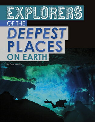 Explorers of the Deepest Places on Earth EXPLORERS OF THE DEEPEST PLACE （Extreme Explorers） 