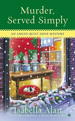 Murder, Served Simply MURDER SERVED SIMPLY （Amish Quilt Shop Mystery） [ Isabella Alan ]