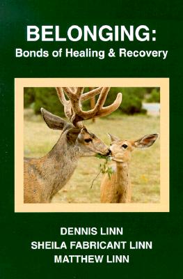 Belonging: Bonds of Healing and Recovery BELONGING [ Dennis Linn ]