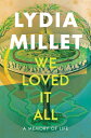 We Loved It All: A Memory of Life ALL [ Lydia Millet ]